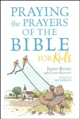 Praying the Prayers Of The Bible For Kids