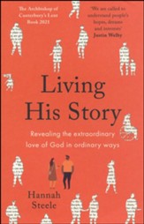 Living His Story: Revealing the Revolutionary Love of God, The Archbishop of Canterbury's Lent Book 2021