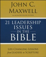 21 Leadership Issues in the Bible: Life-Changing  Lessons from Leaders in Scripture