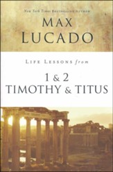 Life Lessons from 1 and 2 Timothy and Titus, 2018 Edition