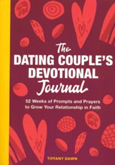 The Dating Couple's Devotional Journal: 52 Weeks of Prompts and Prayers to Grow Your Relationship in Faith