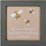 In a World Where You Can Be Anything, Be Kind Framed Art