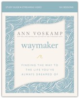 The WayMaker Study Guide & Streaming: Finding the Way to the Life You've Always Dreamed Of