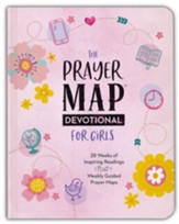 The Prayer Map Devotional for Girls: 28 Weeks of Inspiration Plus Weekly Prayer Maps
