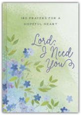 Lord, I Need You: 180 Prayers for a Hopeful Heart - Slightly Imperfect