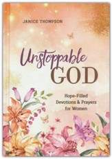 Unstoppable God: Hope-Filled Devotions and Prayers for Women - Slightly Imperfect