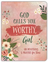 God Calls You Worthy, Girl: 180 Devotions and Prayers for Teens - Slightly Imperfect
