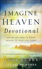 Imagine Heaven Devotional: 100 Reflections to Bring Heaven to Your Life Today