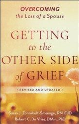 Getting to the Other Side of Grief, rev. and updated ed.: Overcoming the Loss of a Spouse