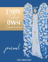 Enjoy Today Own Tomorrow Journal