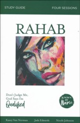 Rahab: In the Face of Rejection, Don't Judge Me; God Says I'm Qualified -  Study Guide (Known by Name Series)