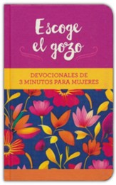 Escoge el gozo: Devocionales de 3 minutos para mujeres  (choose Joy: 3-Minute Devotions for Women, Spanish)