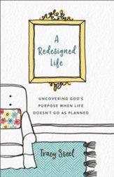 A Redesigned Life: Uncovering God's Purpose When Life Doesn't Go as Planned - eBook