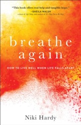 Breathe Again: How to Live Well When Life Falls Apart - eBook