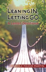 Leaning In, Letting Go: A Lenten Devotional - eBook