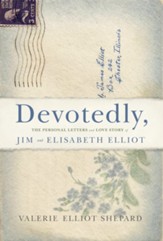 Devotedly: The Personal Letters and Love Story of Jim and Elisabeth Elliot - eBook