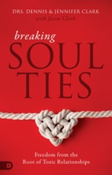 Breaking Soul Ties: Freedom from the Root of Toxic Relationships - eBook