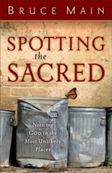 Spotting the Sacred: Noticing God in the Most Unlikely Places - eBook