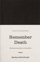 Remember Death: The Surprising Path to Living Hope - eBook