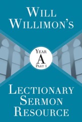 Will Willimon's Lectionary Sermon Resource: Year A Part 1 - eBook