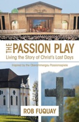 The Passion Play: Living the Story of Christ's Last Days - eBook