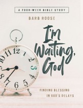 I'm Waiting, God - Women's Bible Study Participant Workbook: Finding Blessing in God's Delays - eBook