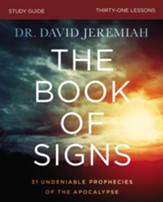 The Book of Signs Study Guide: 31 Undeniable Prophecies of the Apocalypse - eBook