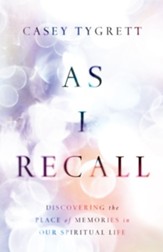 As I Recall: Discovering the Place of Memories in Our Spiritual Life - eBook