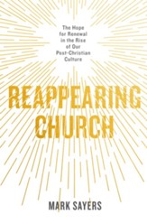 Reappearing Church: The Hope for Renewal in the Rise of Our Post-Christian Culture - eBook