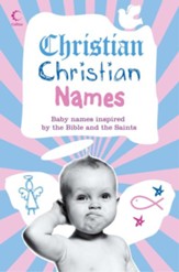 Christian Christian Names: Baby Names inspired by the Bible and the Saints - eBook