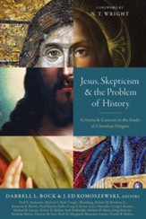 Jesus, Skepticism, and the Problem of History: Criteria and Context in the Study of Christian Origins - eBook