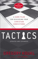 Tactics, 10th Anniversary Edition: A Game Plan for Discussing Your Christian Convictions - eBook