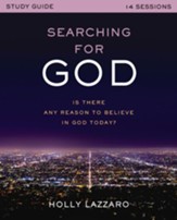 Searching for God Study Guide: Is There Any Reason to Believe in God Today? - eBook