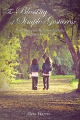 The Blessing of Simple Gestures: Nourishing The Relationships That Brighten Our Days - eBook
