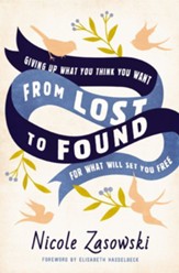 From Lost to Found: Giving Up What You Think You Want for What Will Set You Free - eBook