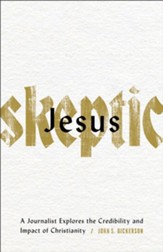 Jesus Skeptic: A Journalist Explores the Credibility and Impact of Christianity - eBook