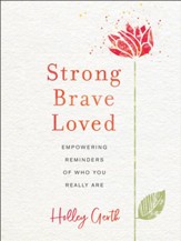 Strong, Brave, Loved: Empowering Reminders of Who You Really Are - eBook