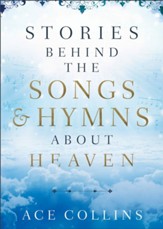 Stories behind the Songs and Hymns about Heaven - eBook