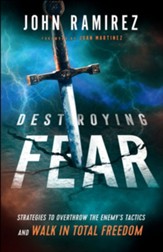 Destroying Fear: Strategies to Overthrow the Enemy's Tactics and Walk in Total Freedom - eBook