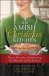 An Amish Christmas Kitchen: Three Novellas Celebrating the Warmth of the Season - eBook