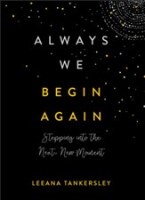 Always We Begin Again: Stepping into the Next, New Moment - eBook