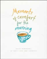 Moments of Comfort for the Morning: Daily Reminders of God's Love and Promises - eBook