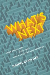 What's Next: Your Dream Job, God's Call, and a Life That Sets You Free - eBook