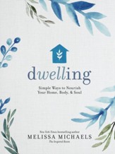 Dwelling: Simple Ways to Nourish Your Home, Body, and Soul - eBook