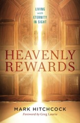 Heavenly Rewards: Living with Eternity in Sight - eBook
