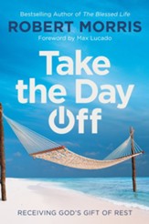 Take the Day Off: Receiving God's Gift of Rest - eBook