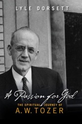 A Passion for God: The Spiritual Journey of A. W. Tozer - eBook
