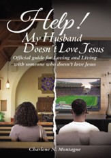 Help! My Husband Doesn't Love Jesus: Official Guide for Loving and Living with someone who doesn't Love Jesus - eBook