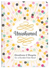 Unashamed: Devotions and Prayers for a Burden-Free Heart - eBook