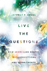 Live the Questions: How Searching Shapes Our Convictions and Commitments - eBook